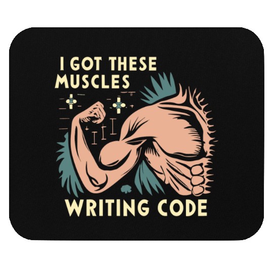 I Got These Muscles Writing Code Funny beast gift Mouse Pads