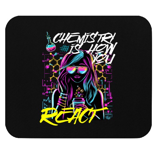 Chemistry is how You React Mouse Pads