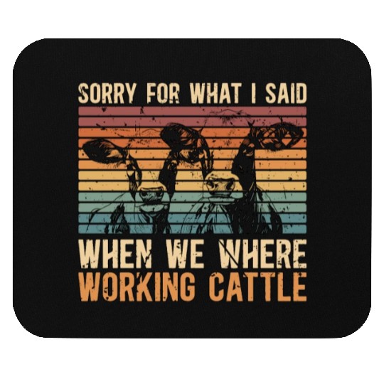 Cattle Farming Sorry For What I Said Dairy Farmer Mouse Pads