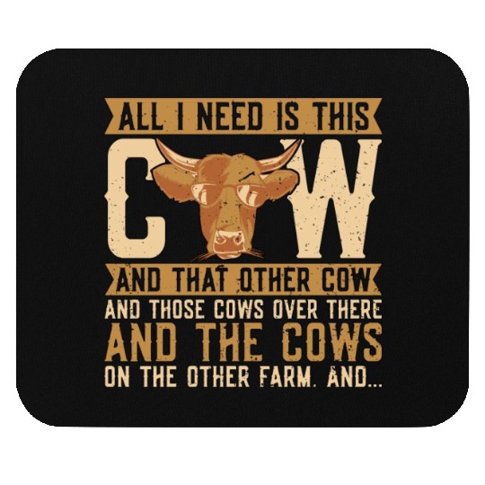 Cattle Farming All I Need Is This Cow Dairy Farmer Mouse Pads