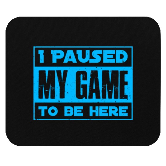 Video Player Addicted I Paused My Game to be Here Mouse Pads