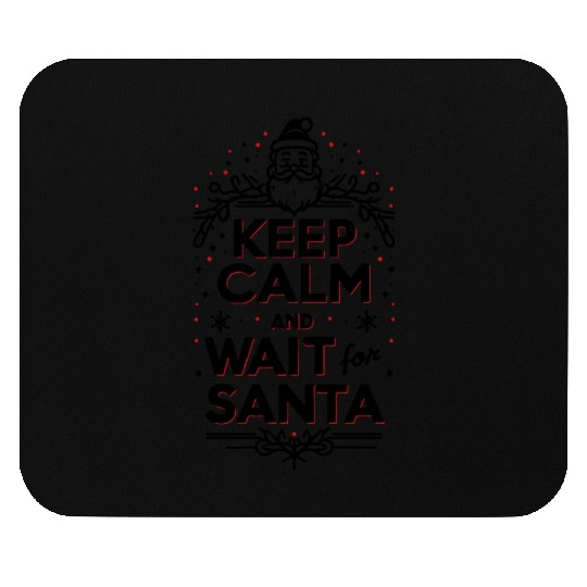 Keep Calm and Wait for Santa Mouse Pads