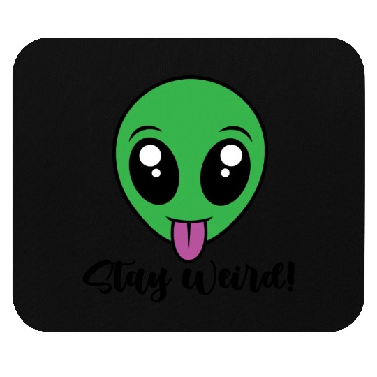 Stay Weird Alien Mouse Pads