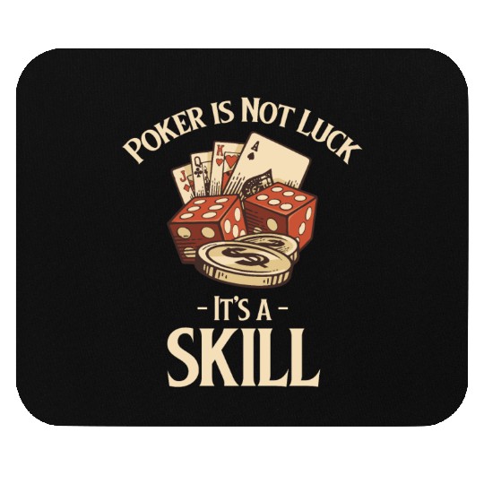 Poker Is Not Luck It's A Skill Holdem Blackjack Mouse Pads