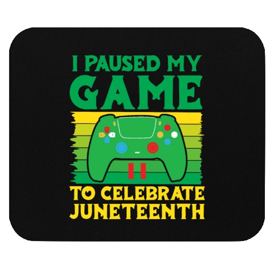 Gamer I Paused my Game to Celebrate Juneteenth Mouse Pads