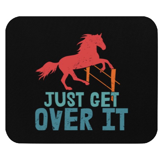 Just Get Over It Horseback Riding Girl Mouse Pads