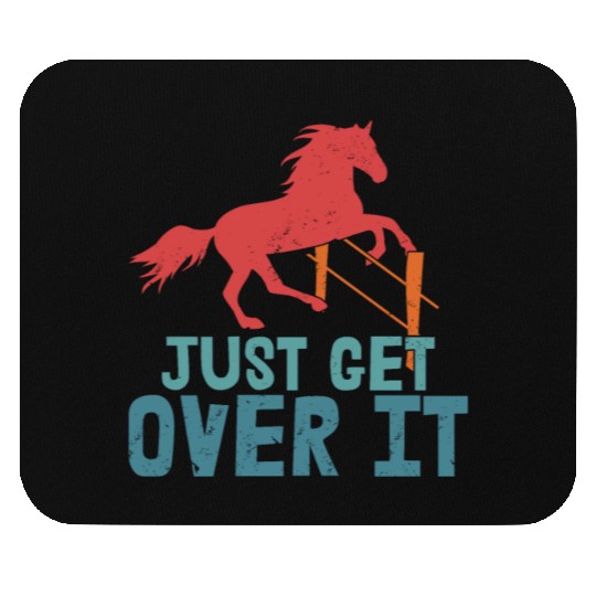 Just Get Over It Horseback Riding Girl Mouse Pads