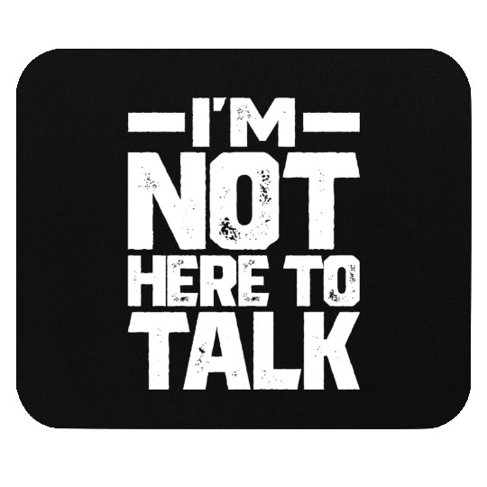 I m Not Here To Talk Gym Bodybuilding Muscle Mouse Pads