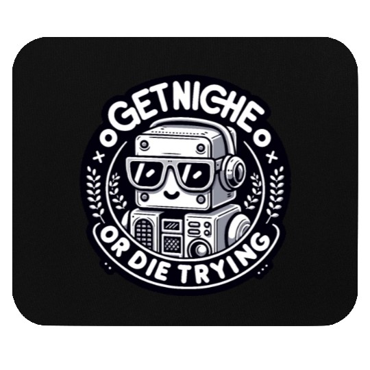 Get Niche or Die Trying Robot Mouse Pads Design