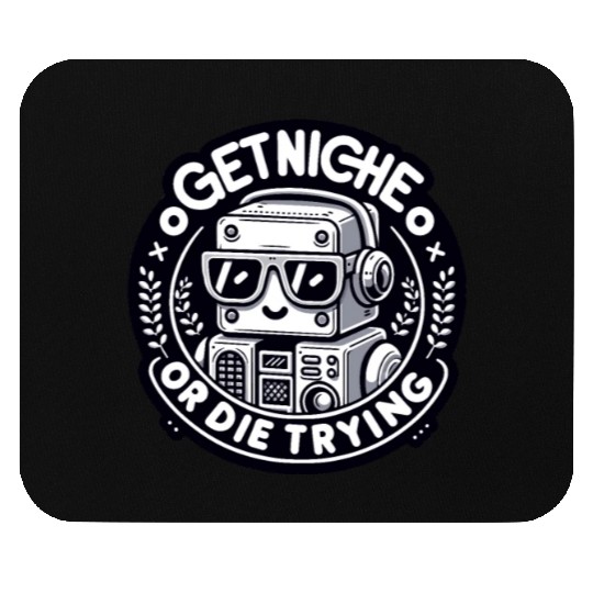 Get Niche or Die Trying Robot Mouse Pads Design