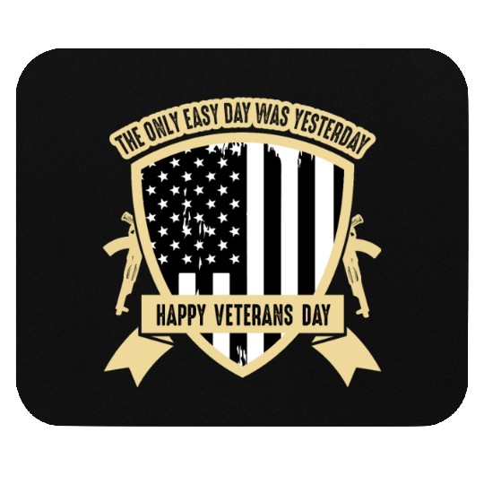 The only easy day was yesterday Veterans Day Mouse Pads