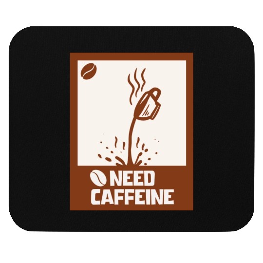 Caffeine Needed Coffee Lover Mouse Pads