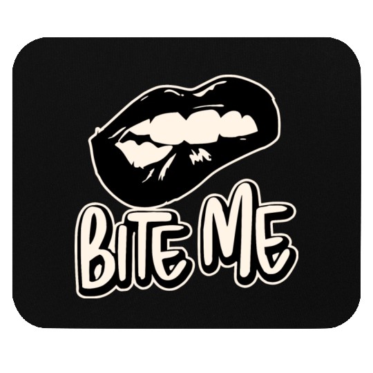 Bite Me ©WhiteTigerLLC.Com LIKE US ON FACEBOOK Mouse Pads