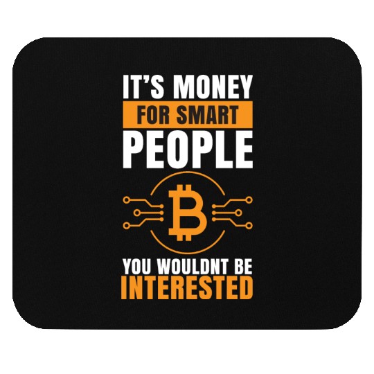 Bitcoin: Its Money for Smart people Mouse Pads