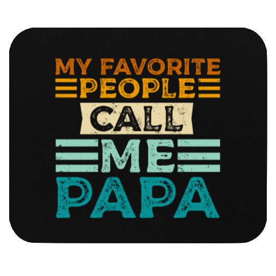 My Favorite People Call Me Papa Funny Dad Mouse Pads