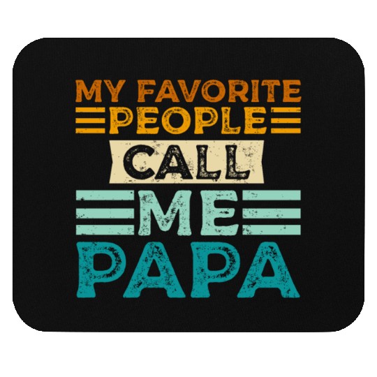 My Favorite People Call Me Papa Funny Dad Mouse Pads