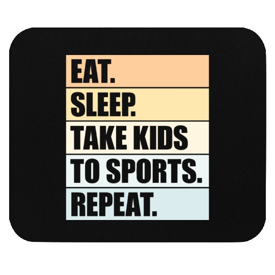 Eat Sleep Take Kids To Sports Repeat Funny Parents Mouse Pads