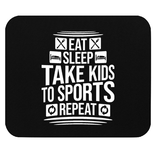Eat Sleep Take Kids To Sports Repeat Funny Parents Mouse Pads