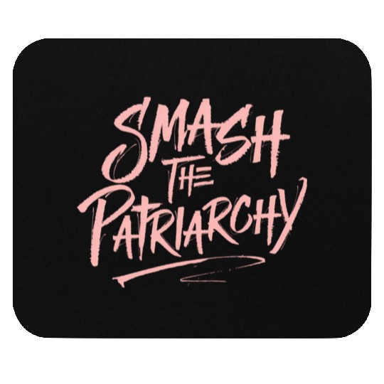 Smash The Patriarchy - Women's Rights - Resist Mouse Pads