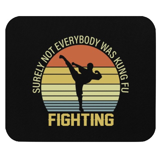 Surely Not Everybody Was Kung Fu Fighting Mouse Pads