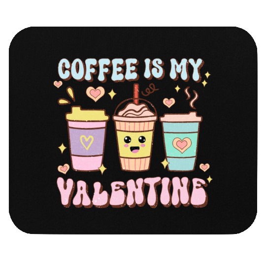 Coffee Is My Valentine Mouse Pads - Caffeine Lover's