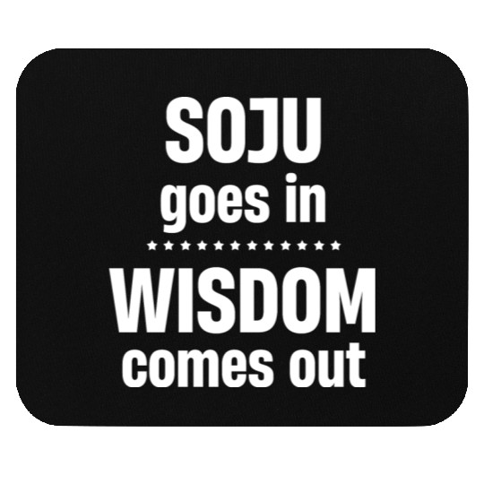 Soju Goes In Wisdom Comes Out Vodka k-pop Liquor Mouse Pads