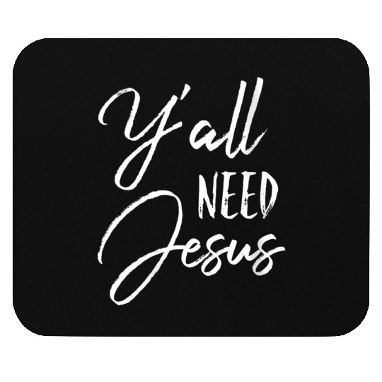 Ya'll Need Jesus Southern Religious Sunday Mouse Pads
