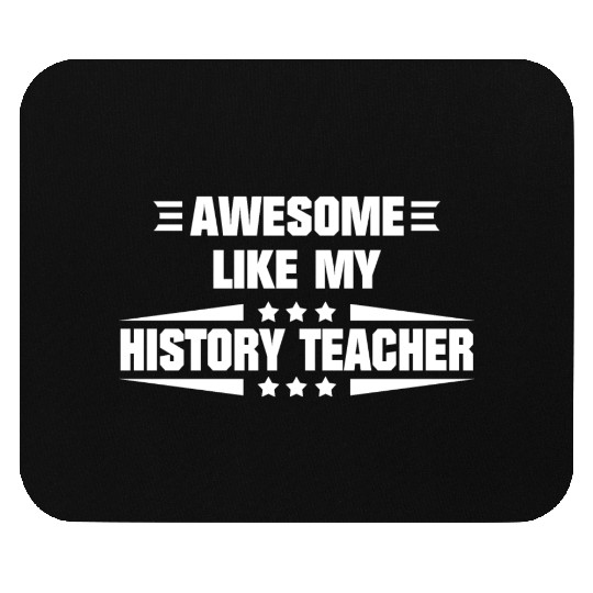 Awesome Like My History Teacher Mouse Pads