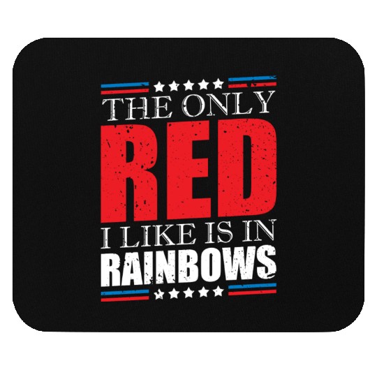 The Only Red I Like IS IN Rainbows American Voter Mouse Pads