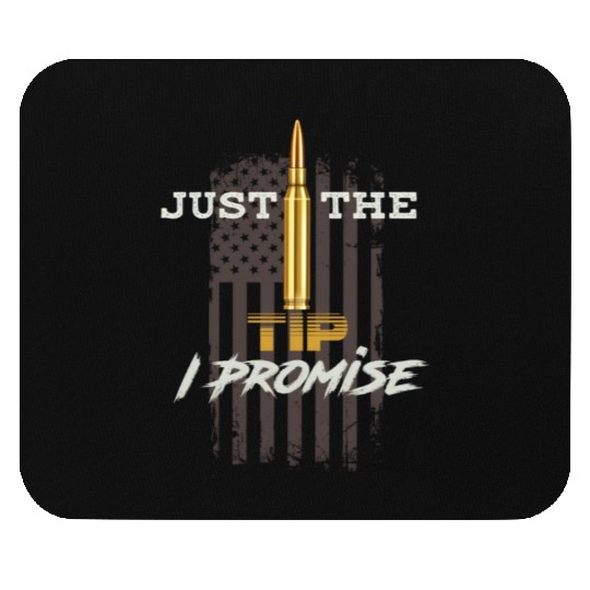 Just The Tip I Promise Mouse Pads