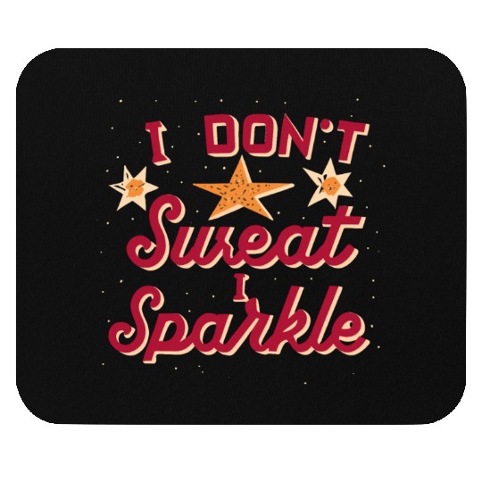 I Don't Sweat I Sparkle, Funny Internet Meme Quote Mouse Pads