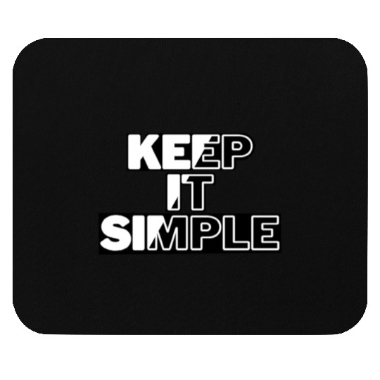 keep it simple Mouse Pads