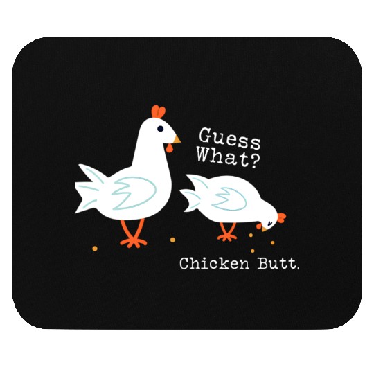Guess What Chicken Butt Mouse Pads