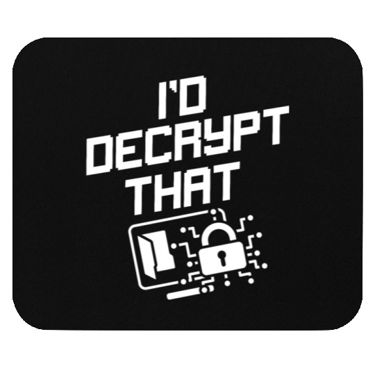 I'd Decrypt That Funny Cyber Security Software Mouse Pads