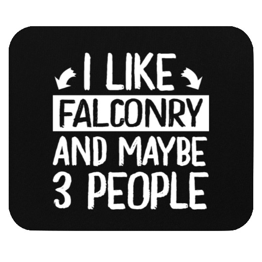 I Like Falconry and Maybe 3 People Falconer Mouse Pads