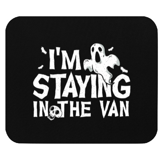 I'm Staying In The Van Ghost Hunting Ghost Hunter Mouse Pads