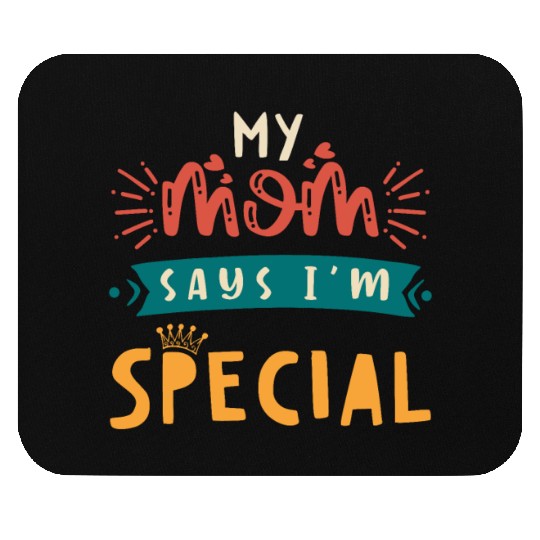 Mom Says I'm Special Mouse Pads For Sons And Daughter