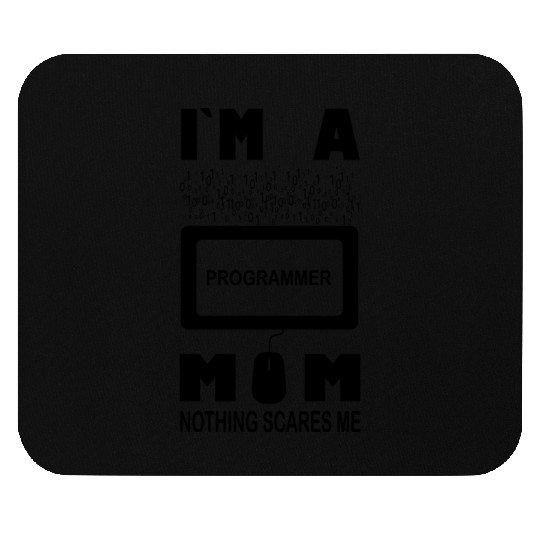 I m a Programmer Mom Nothing Scares Me Mouse Pads