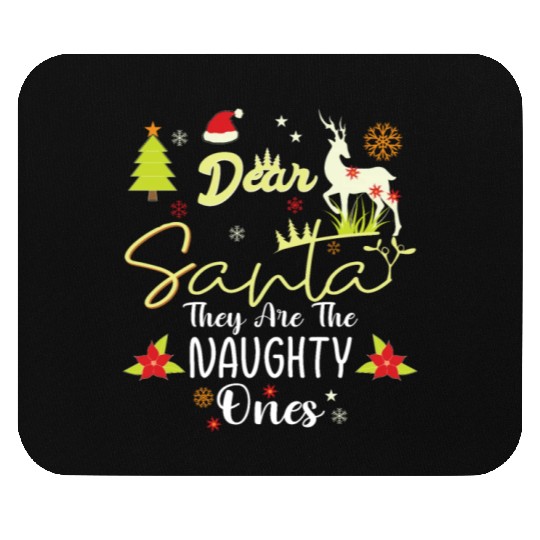Dear Santa They Are The Naughty Ones Funny Nice Mouse Pads