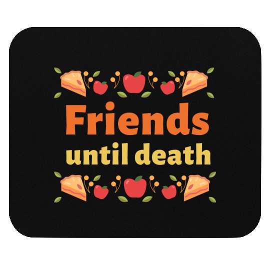 Friends until death Mouse Pads