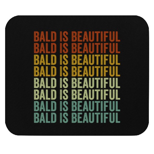 Bald Is Beautiful Mouse Pads