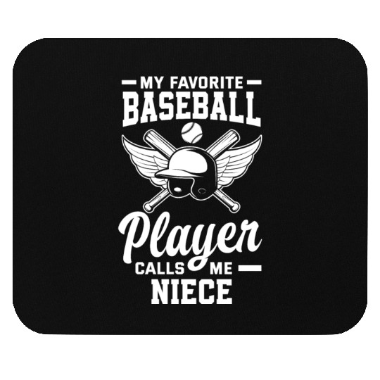 My Favorite Baseball Player Calls Me Niece Mouse Pads