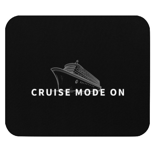 Cruise Ship Cruise Mode On Funny Cruise Mouse Pads