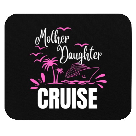 Cruise Ship Mother Daughter Cruise Funny Cruise Mouse Pads