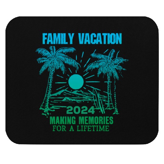 Family Vacation 2024 Making Memories Mouse Pads