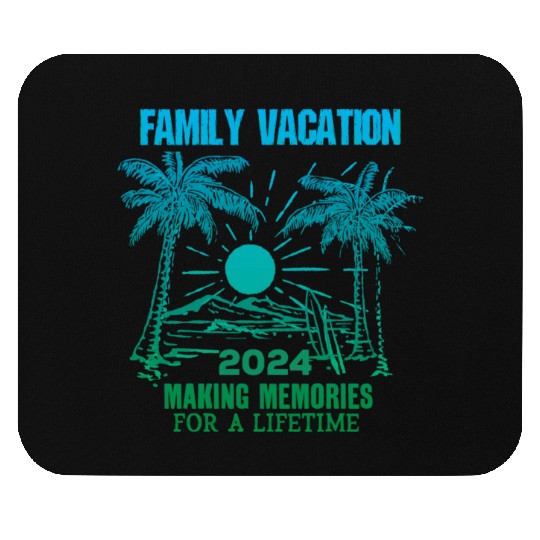 Family Vacation 2024 Making Memories Mouse Pads