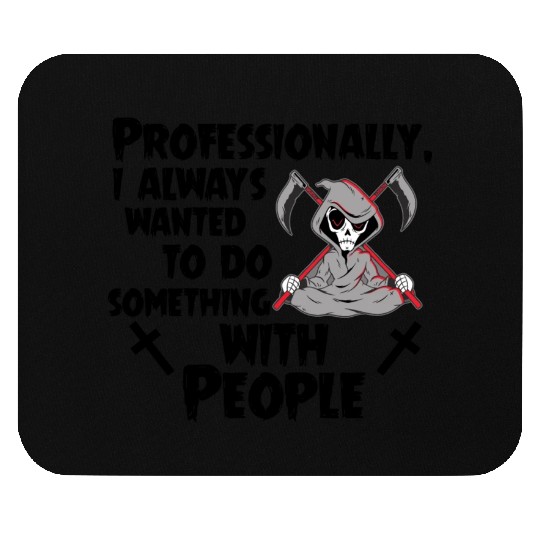 Grim Reaper Funny, Working With People Mouse Pads