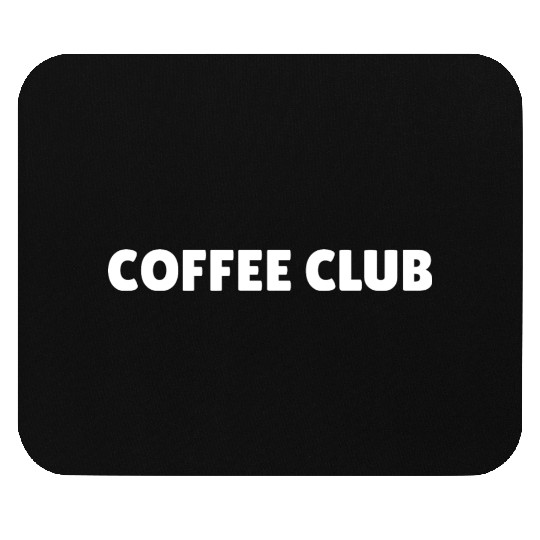 coffee club, coffee lover slogan, caffeine addict Mouse Pads