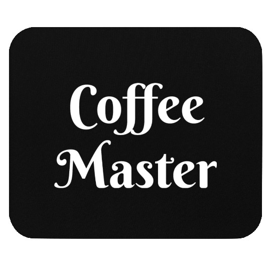 Coffee Master, coffee lover gift slogan Mouse Pads