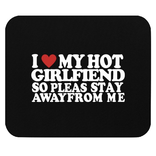 I Heart My Girlfriend So Please Stay Away Couples Mouse Pads